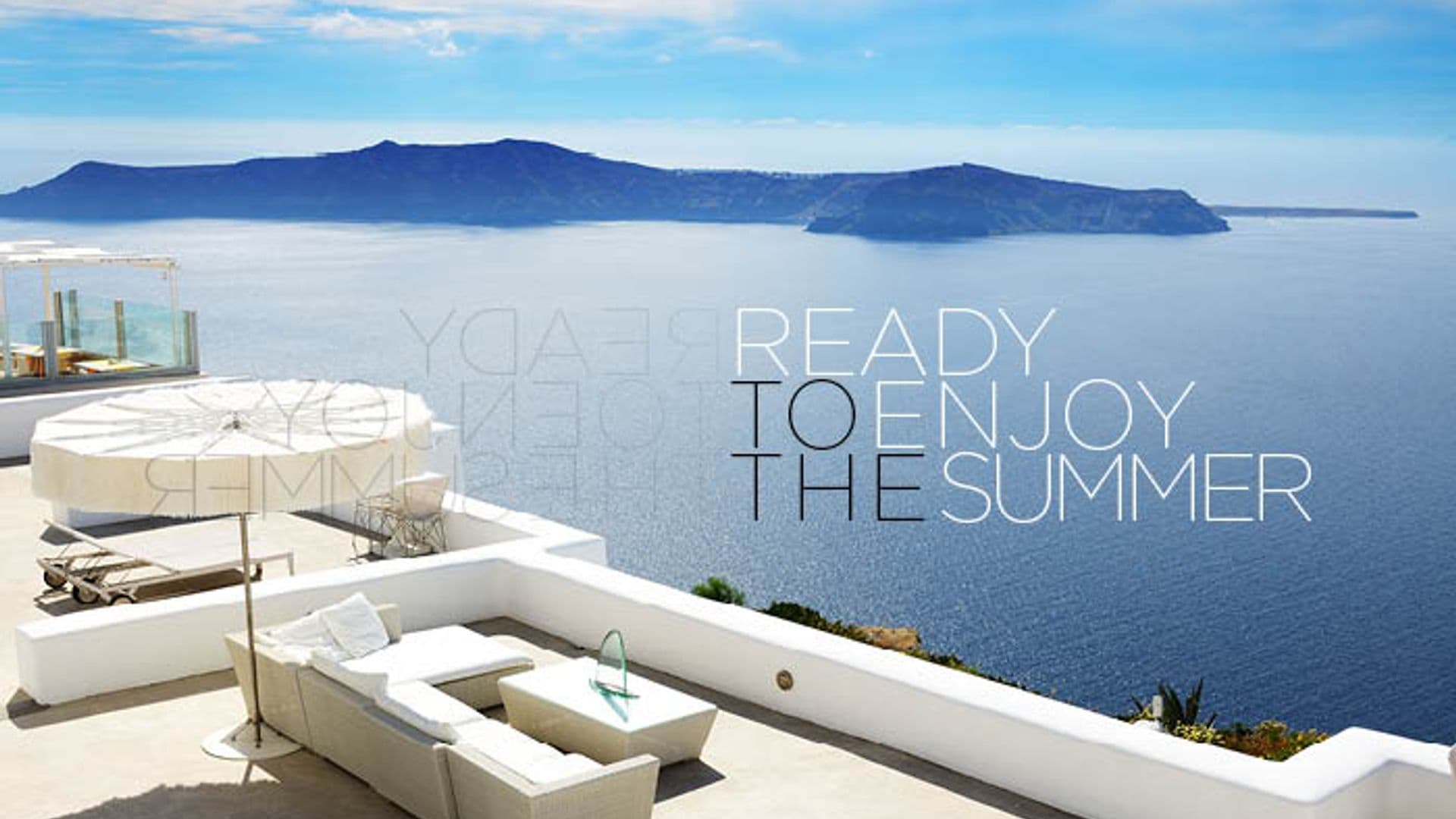 READY TO ENJOY THE SUMMER